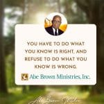 Abe-Brown-Wisdom-You-have-to-do-what-you-know-is-right
